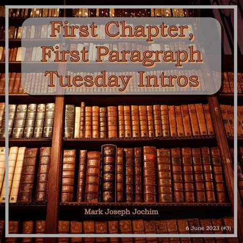 First Chapter First Paragraph Tuesday Intros 3 Mark Joseph Jochim