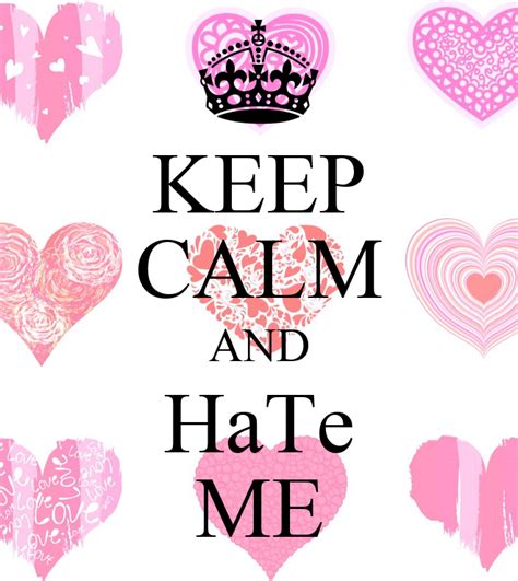 Keep Calm And Hate Me Keep Calm And Carry On Image Generator
