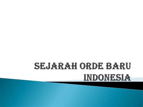 Ppt Sejarah Orde Baru Dan Indonesia Powerpoint Presentation Free