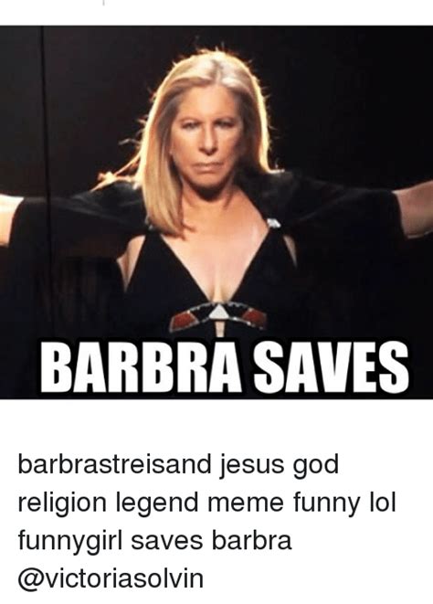 Funny Barbra Streisand Memes Of 2016 On Sizzle Bitch