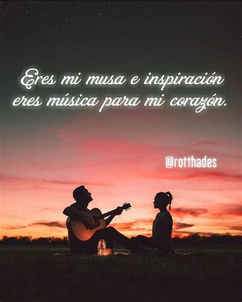 Eres Mi Musa E Inspiración Eres Música Para Mi Corazón Rotthades