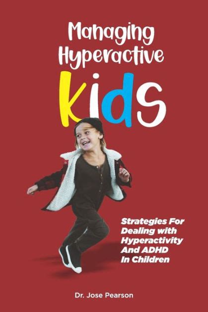 Managing Hyperactive Kids Strategies For Dealing With Hyperactivity