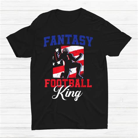 Fantasy Football Draft Fantasy Football King Shirt Teeuni