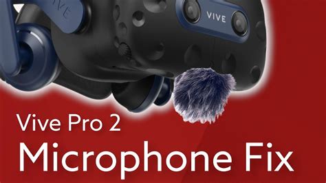 Vive Pro 2 Microphone Fix How To Fix Your Vive Microphone Og Vive