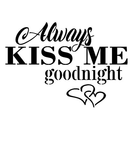Always Kiss Me Goodnight 10 Mil Clear Mylar Reusable Stencil Patte Go Stencil