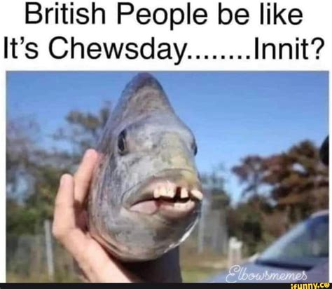 Chewsday Memes Best Collection Of Funny Chewsday Pictures On Ifunny