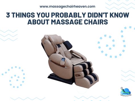 3 Things You Probably Didn T Know About Massage Chairs Massage Chair Heaven