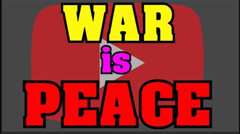 War Is Peace Youtubes New Flagging Policy Youtube