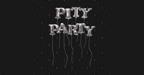 Pity Party Funny Posters And Art Prints Teepublic