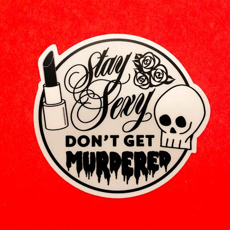 Stay Sexy Don T Get Murdered Sticker Etsy