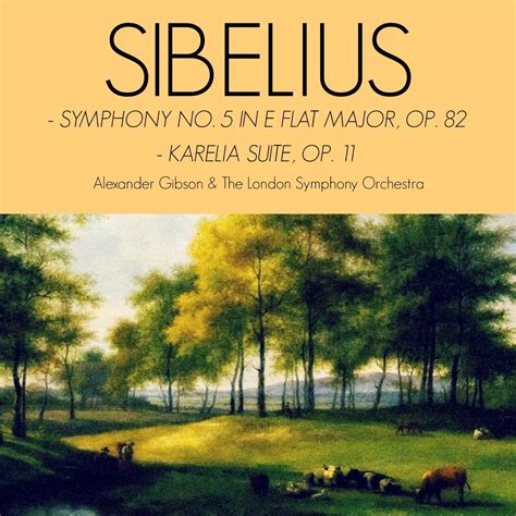 ‎sibelius Symphony No 5 In E Flat Major And Karelia Suite By Alexander Gibson And London Symphony