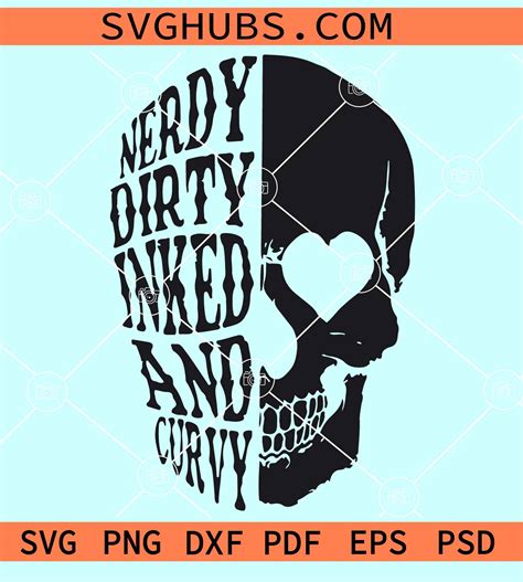 Nerdy Dirty Inked And Curvy Svg Half Skull Svg Nerdy Dirty Inked Png