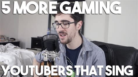 5 More Gaming Youtubers That Can Actually Sing Youtube