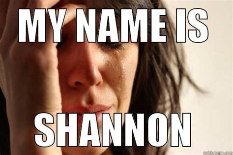 my name is shannon quickmeme