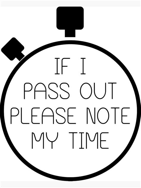 If I Pass Out Please Note My Time Poster For Sale By Cutemuscle Redbubble