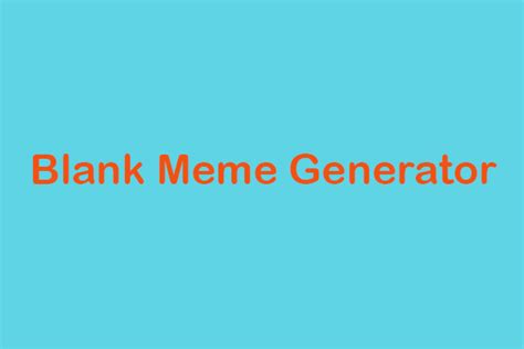 Blank Meme Generator Help You Make Funny Memes Easily