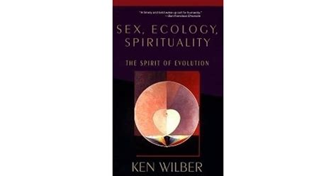 Sex Ecology Spirituality The Spirit Of Evolution By Ken Wilber