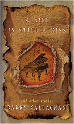 A Kiss Is Still A Kiss By Callaghan Barry Fine Hardcover 1995 First