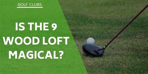 9 Wood A Secret Weapon For Average Golfers