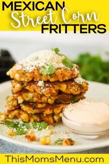 Mexican Street Corn Fritters This Moms Menu