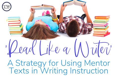 Read Like A Writer Strategy For Using Mentor Texts In Writing