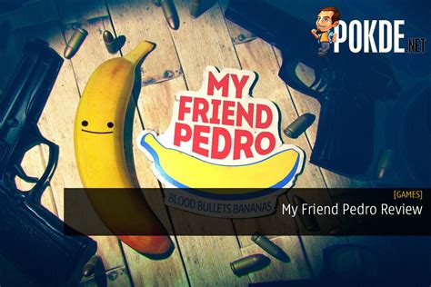 My Friend Pedro Review Pokdenet