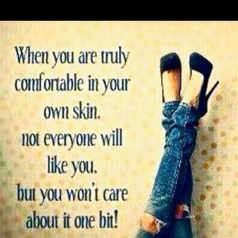 When You Are Truly Comfortable In Your Own Skin Pin Up Quotes Life