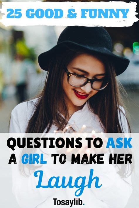 How to ask a lady to be your girlfriend. 25 Good & Funny Questions to Ask a Girl to Make Her Laugh ...