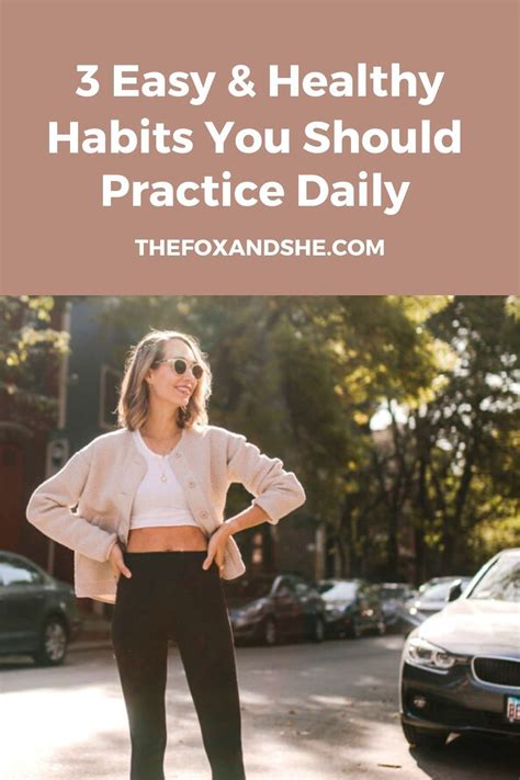 3 Easy And Healthy Habits You Should Practice Daily The Fox And She