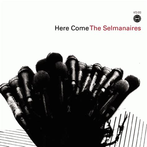 Here Come The Selmanaires By The Selmanaires Album Reviews Ratings Credits Song List