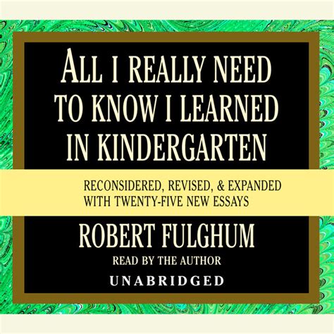 All I Really Need To Know I Learned In Kindergarten By Robert Fulghum