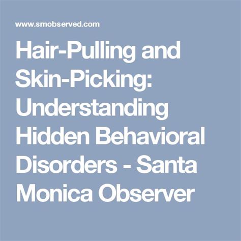 Hair Pulling And Skin Picking Understanding Hidden Behavioral
