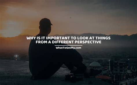 Why Is It Important To Look At Things From A Different Perspective 5