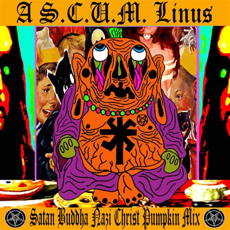 Satan Buddha Nazi Christ Pumpkin Mix A Scum Linus Moyogash