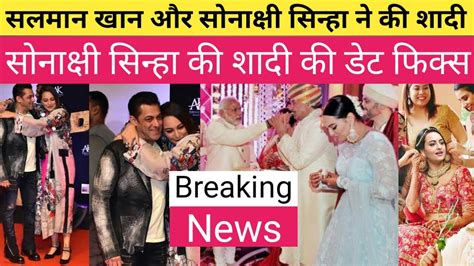 Salman Khan Sonakshi Sinha Getting Marriage Narendar Modi T