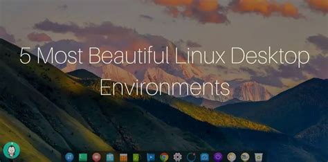 5 Most Beautiful Linux Desktop Environments Linuxandubuntu