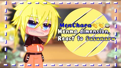 Menma Dimension Au React To Sasunaru🍅🍥 Menchara 💛💙 Jelly Sakura🌸