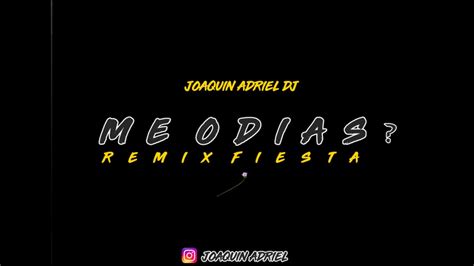 Me Odias Remix Fiestero Alex Rose Joaquin Adriel Dj Youtube