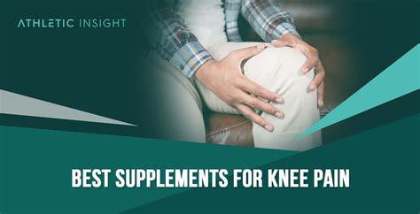 10 Best Supplements For Knee Pain Athletic Insight