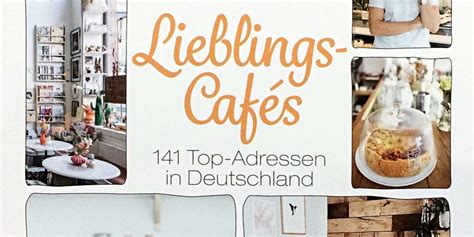 Genieße bei einem köstlichen café au lait unsere hausgemachten backwaren wie z.b. Lieblingscafés - 141 TOP-Adressen in Deutschland - Café ...