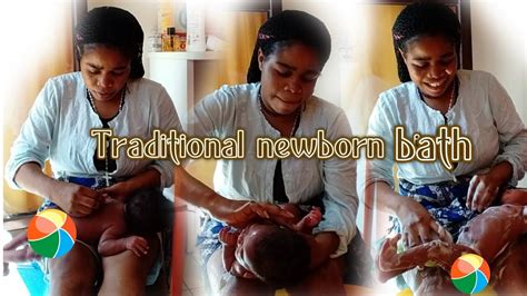 Newborn Baby Traditional African Bath How To Bath A Newborn Baby