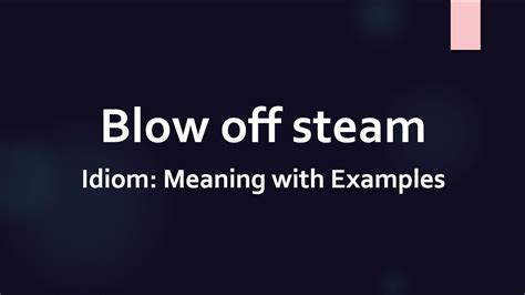 Idiom Blow Off Steam Meaning And Example Sentences Youtube