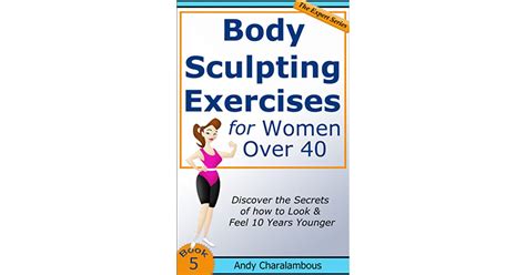 Body Sculpting Exercises For Women Over 40 By Andy Charalambous