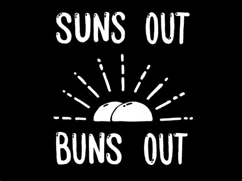 suns out buns out by ryan mott on dribbble