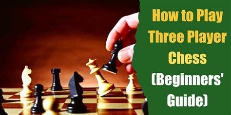 How To Play Three Player Chess Beginners Guide Bar Games 101