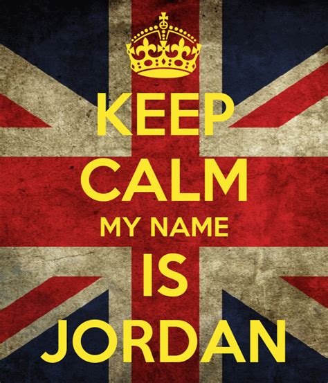 Keep Calm My Name Is Jordan Poster Jordan Keep Calm O Matic