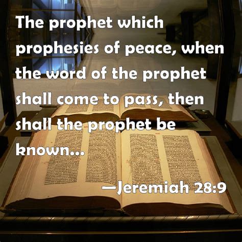 Jeremiah 289 The Prophet Which Prophesies Of Peace When The Word Of