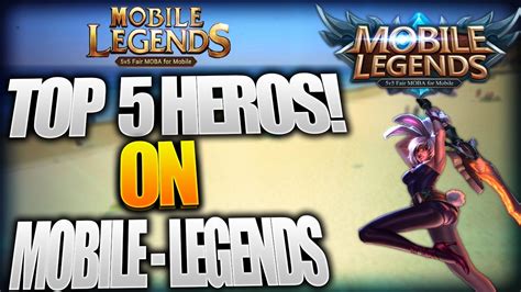 Mobile Legends Top 5 Best Hero Of 2017 Top 5 Most Strongest Hero In