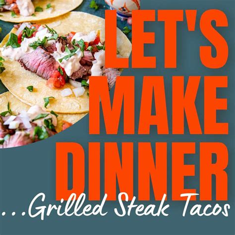 Episode 029 Grilled Sirloin Steak Tacos Moms Dinner