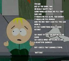 I am in love with butters' sadness quote from raisins. 1000+ images about Buttters (me) is awesome on Pinterest ...